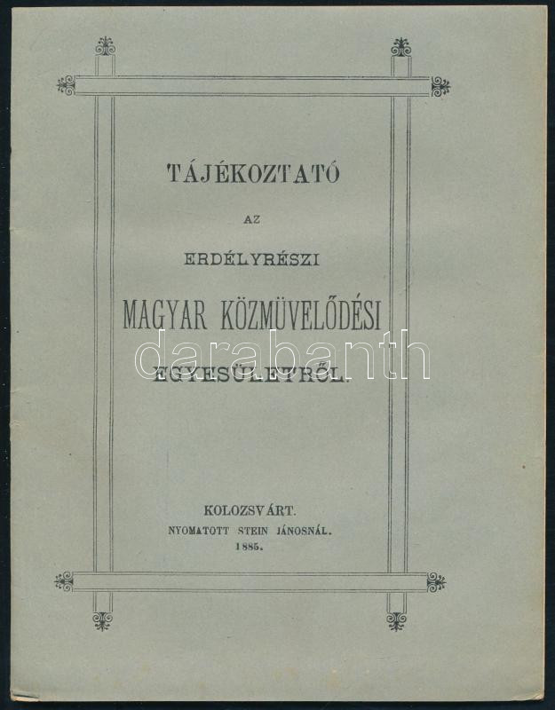 1885 Tájékoztató az Erdélyrészi Közművelődési Egyesületről. Kolozsvár, 1885. Stein János. 46p.