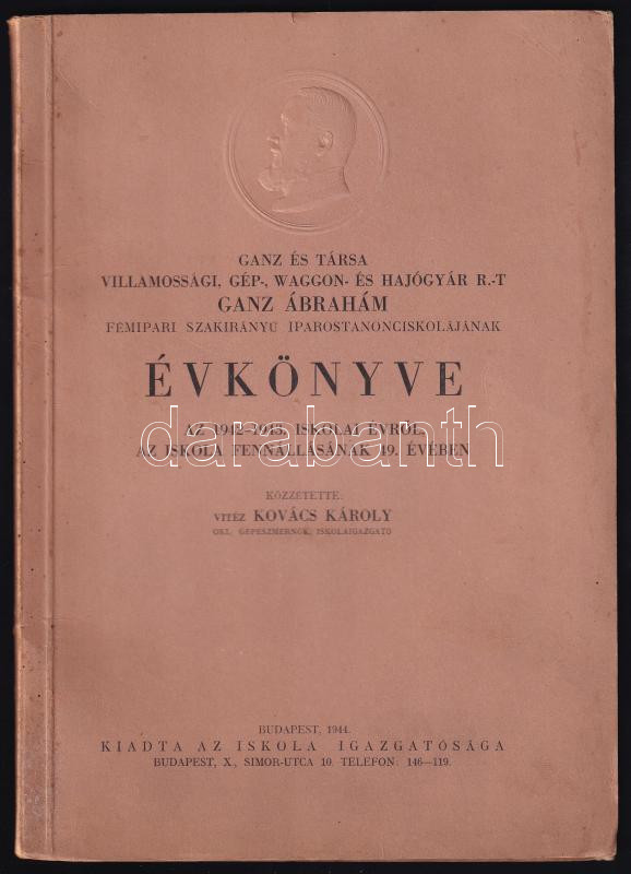 1943 Ganz és Társa Ganz Ábrahám fémipari Szakirányú Iparostanonciskolájának évkönyve, 68p