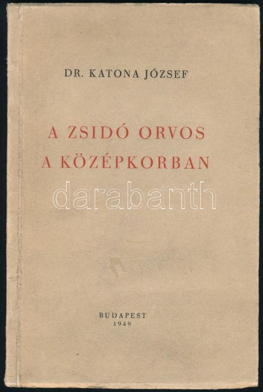 Katona József: A zsidó orvos a középkorban. Bp., 1948.,(Neuwald-ny.) Kiadói papírkötés, foltos borítóval.