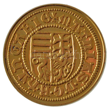DN 'Magyarok Kincstára - Hunyadi Mátyás aranyforint' aranyozott rézötvözet utánveret kapszulában (20mm) T:PP kis patina