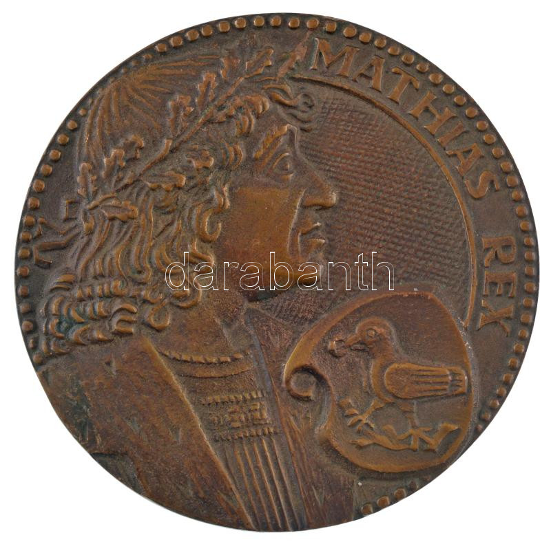 DN 'Mathias Rex' egyoldalas bronz emlékérem (110mm) T:1-