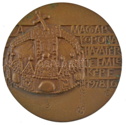 Nagy István János (1938-) 1978. 'A Magyar Korona hazatérte emlékére 1978.1.6.' egyoldalas bronz emlékérem (96mm) T:1- kis patina