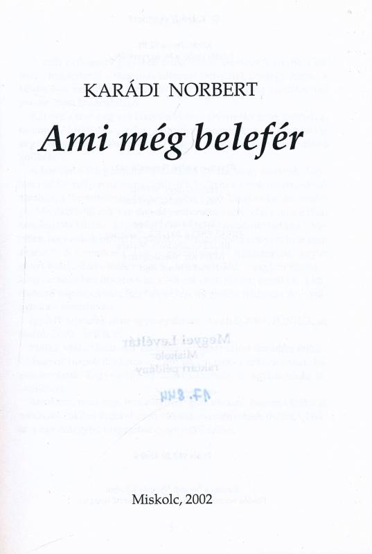 Karádi Norbert: Ami még belefér. Miskolc, 2002, Janus 62 Bt. Kiadói papírkötés, intézményi bélyegzésekkel. - Image 2