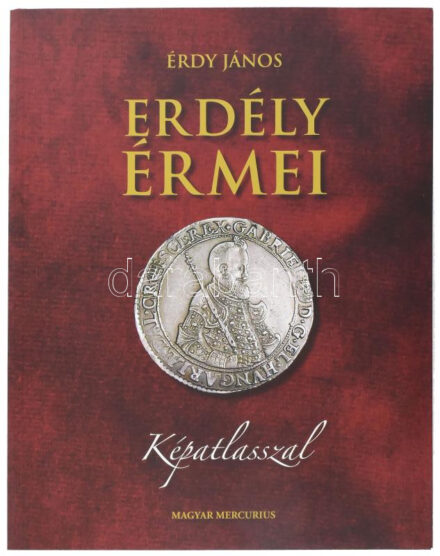 Érdy János: Erdély érmei képatlasszal. Bp., 2010., Magyar Mercurius. Az 1862-ben megjelent kiadás hasonmása. Ebből a könyvből 850 számozott példány készült. Kiadói papírkötésben. Számozott (556/850.) példány. Új állapotban.
