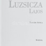Tasnádi Attila: Luzsicza Lajos életútja és munkássága. Bp., [2004], Közdok. Gazdag képanyaggal illusztrálva. Kiadói kartonált papírkötés. - Image 2