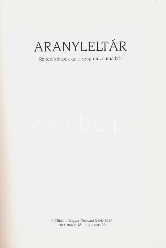 Aranyleltár. Rejtett kincsek az ország múzeumaiból. (Kiállítási katalógus). Szerk.: Trogmayer Ottó. Bp., 1989, Magyar Nemzeti Galéria. Kiadói papírkötés, a gerincen kis sérüléssel. - Image 2