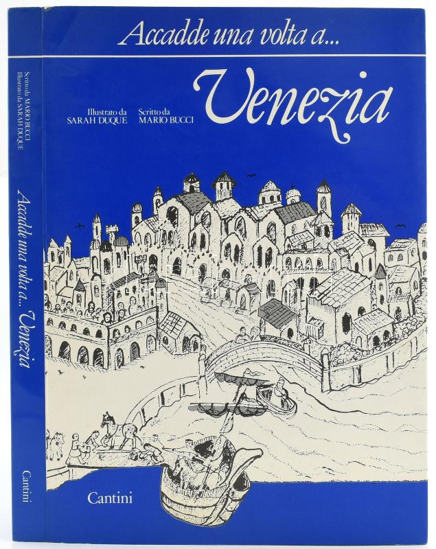 Sarah Duque - Mario Bucci: Accadde una volta a Venezia. Firenze, 1986, Cantini. Olasz nyelven. Kiadói papírkötés.