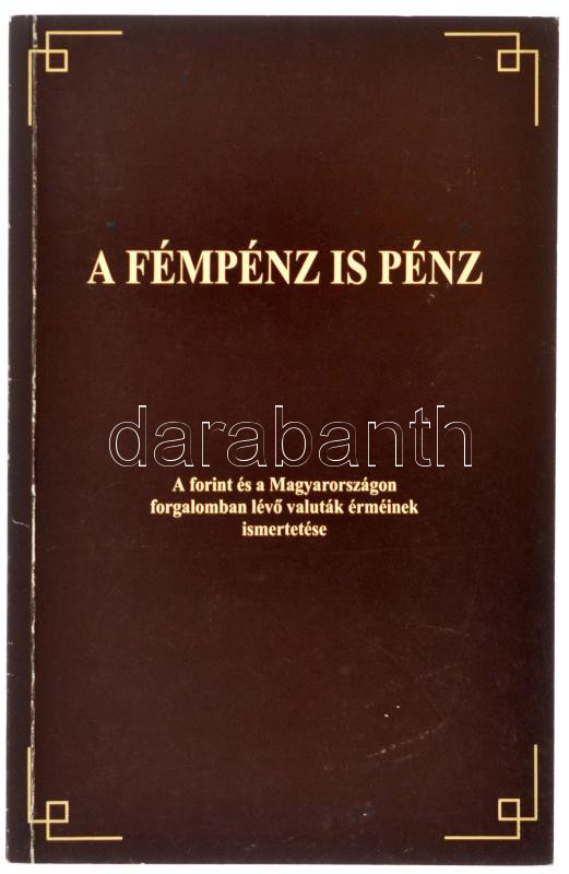 A fémpénz is pénz - A forint és a Magyarországon forgalomban lévő valuták érméinek ismertetése. Szuper Pressz Kft., Bp., 1995. Szép állapotban, az előszót jegyző Verzár Péter dedikálásával