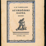 A. H. Tammsaare: Az erdőárki gazda. Ford.: Bán Aladár. Gyoma, 1933, Kner Izidor, 214+(1) p. Kiadói papírkötés, kissé sérült, foltos borítóval.