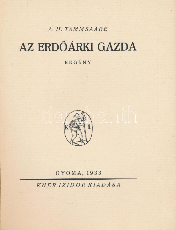 A. H. Tammsaare: Az erdőárki gazda. Ford.: Bán Aladár. Gyoma, 1933, Kner Izidor, 214+(1) p. Kiadói papírkötés, kissé sérült, foltos borítóval. - Image 2