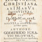 [Bilovský, Bohumír Hynek Josef (1659-1725)]: Godefrido Ignatio Bilowsky: Doctrina christiana animabus inservitura, per dominicas anni, et nonnullas festivitates, breviter aptata. Authore: - -, ... Olomucii (Olomouc/Olmütz),[1721],Typis Joannis