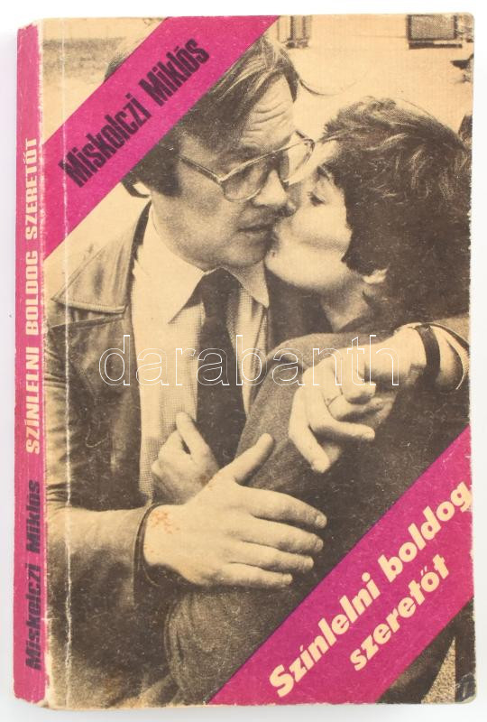 Miskolczi Miklós: Színlelni boldog szeretőt. DEDIKÁLT! Bp., 1982., Szerző. Kiadói papírkötés. - Image 2