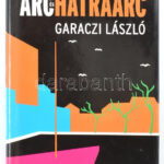 Garaczi László: Arc és hátraarc. (Egy lemur vallomásai.) DEDIKÁLT! Bp.,2010,Magvető. Kiadói kartonált papírkötés, kiadói szakadt, karcos papír védőborítóban.