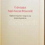Szűcs Tamás - Tóth Péter: Üdvözlet Sajó-Szent-Péterről. Kiadja Sajószentpéter Város Önkormányzata, Palatia Nyomda és Kiadó Kft., 76 old., 2000. - Image 2
