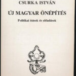 Csurka István: Új magyar önépítés. Politikai írások és előadások. DEDIKÁLT! Bp., 1991., Püski - Magyar Fórum. Kiadói papírkötés.