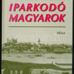 Petrovácz István: Iparkodó magyarok. Gazdaságunk ezer éve. Bp.,2000,Móra. Kiadói kartonált papírkötés.