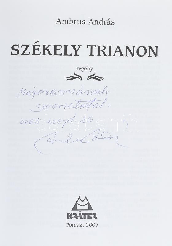 Ambrus András: Székely Trianon. Regény. DEDIKÁLT! Pomáz, 2005., Kráter. Kiadói kartonált papírkötés.