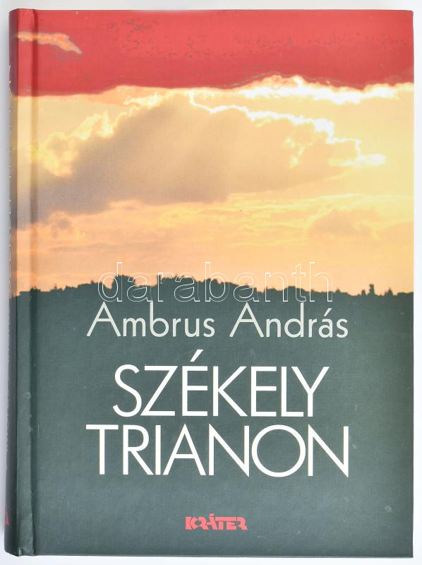 Ambrus András: Székely Trianon. Regény. DEDIKÁLT! Pomáz, 2005., Kráter. Kiadói kartonált papírkötés. - Image 2