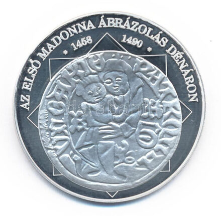 DN 'A magyar nemzet pénzérméi - Az első Madonna ábrázolás dénáron 1458-1490' Ag emlékérem, tanúsítvánnyal (10,37g/0.999/35mm) T:PP kis fo.