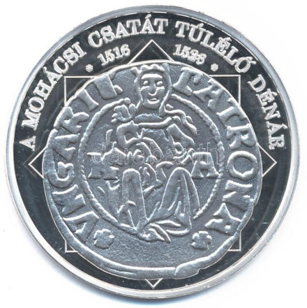 DN 'A magyar nemzet pénzérméi - A mohácsi csatát túlélő dénár 1516-1526' Ag emlékérem, tanúsítvánnyal (10,37g/0.999/35mm) T:1 (PP) kis karc