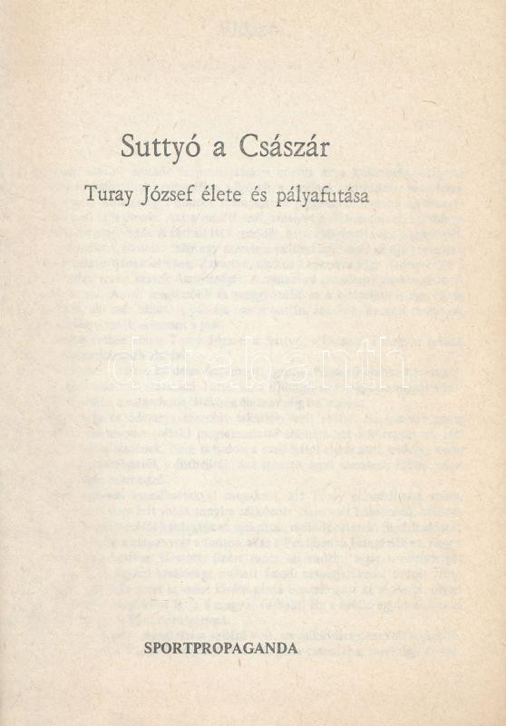 Bolgár István: Suttyó, a Császár. Turay József élete és pályafutása. Bp., Sportpropaganda. Kiadói papírkötés, jó állapotban. - Image 2