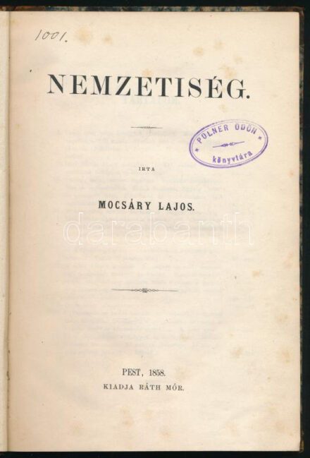 Mocsáry Lajos: Nemzetiség. Pest, 1858, Ráth Mór, 4+204 p. Első kiadás. A szerző az Eötvös-féle nemzetiségi politikával szemben a kisebbségeknek való kollektív jogok megadása mellett érvel. Korabeli aranyozott gerincű