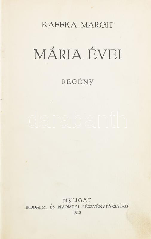 Kaffka Margit: Mária évei. Regény. Bp.,1913. Nyugat. 207 p. Első kiadás. Korabeli szecessziós egészvászon-kötés.