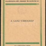 cca 1930 A Ganz-vibrográf. Bp., (1930), Ganz és Társa, 21+1 p.+1 t. Papírkötés.