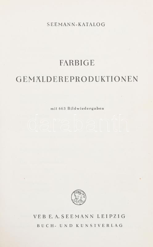 Seemann-Katalog. Farbige Gemäldereproduktionen, mit 663 Bildwiedergaben. Leipzig, Seemann. Kiadói egészvászon kötés, jó állapotban.