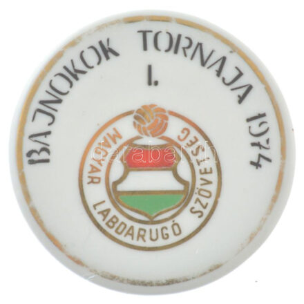 1974. 'Magyar Labdarúgó Szövetség - Bajnokok Tornája 1974.' egyoldalas Hollóházi porcelán sport emlékérem (62mm) T:1-