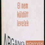 Szilágyi Andor: El nem küldött levelek. (Színművek.) A szerző DEDIKÁLT példány. Bp., 1994., Ab Ovo. Kiadói papírkötés