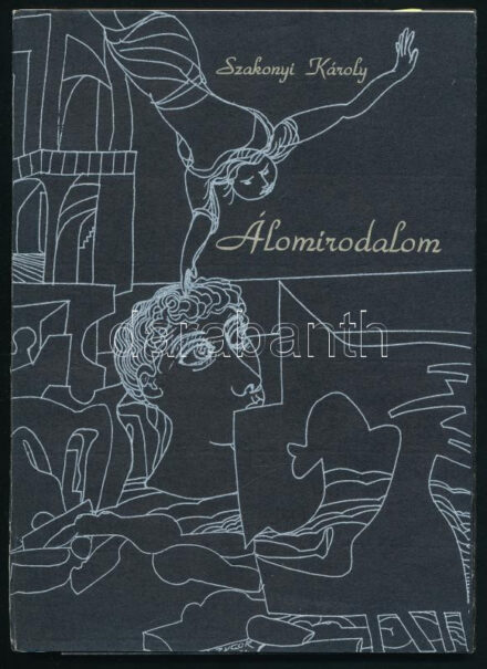 Szakonyi Károly: Álomirodalom. A szerző, Szakonyi Károly (1931-) Kossuth- és József Attila-díjas író, drámaíró, dramaturg által Karinthy Márton (1949-2019) Kossuth-díjas színigazgató, színházrendező, író, a Karinthy Színház