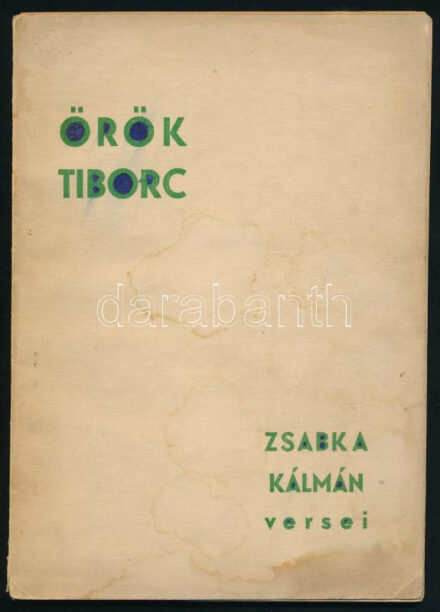 Zsabka Kálmán: Örök Tiborc. - - versei. A szerző, Zsabka Kálmán (1897-1971) által DEDIKÁLT példány. Bp., 1941., Szentes József-ny.,6 p. Kiadói papírkötés, foltos borítóval, a borítón, a címlapon és a címlapot követő lapon a