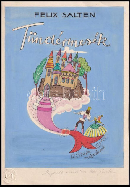 Róna Emy (1904-1988): Borítóterv Felix Salten Tündérmesék c. könyvéhez. Tempera, tus, papír, jelzés nélkül, lap alján Róna Emy autográf feliratával, 30×21 cm.