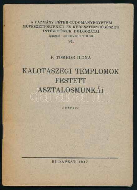 F.Tombor Ilona: Kalotaszegi templomok festett asztalosmunkái. A szerző, F. Tombor Ilona által Voit Pál (1909-1988) művészettörténész részére DEDIKÁLT példány. 5 képpel. Pázmány Péter-Tudományegyetem Művészettörténeti és
