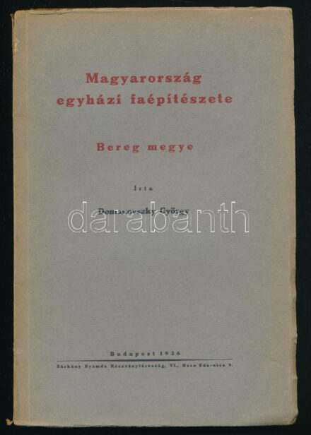 Domanovszky György: Magyarország egyházi faépítészete. Bereg megye. A szerző, Domanovszky György (1909-1983) művészettörténész, etnográfus, muzeológus által Voit Pál (1909-1988) művészettörténész részére DEDIKÁLT példány.