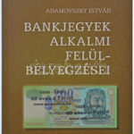 Adamovszky István: Bankjegyek alkalmi felülbélyegzései. Budapest, 2009. Újszerű állapotban.