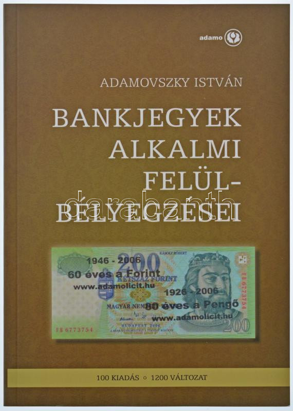 Adamovszky István: Bankjegyek alkalmi felülbélyegzései. Budapest, 2009. Újszerű állapotban.