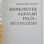 Adamovszky István: Bankjegyek alkalmi felülbélyegzései. Budapest, 2009. Újszerű állapotban. - Image 2