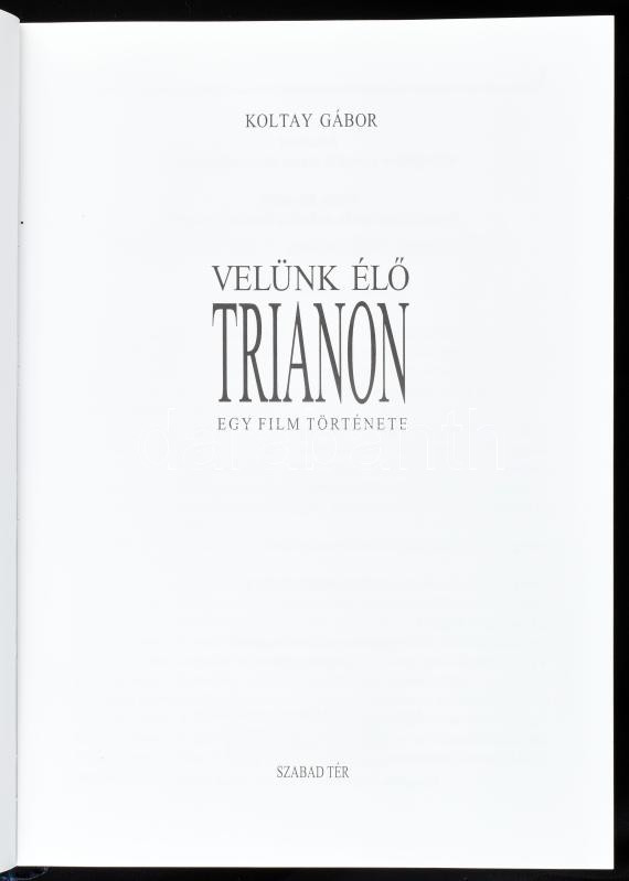 Koltay Gábor: Velünk élő Trianon. Egy film története. Bp.,2005,Szabad Tér. Kiadói aranyozott műbőr-kötés. - Image 2