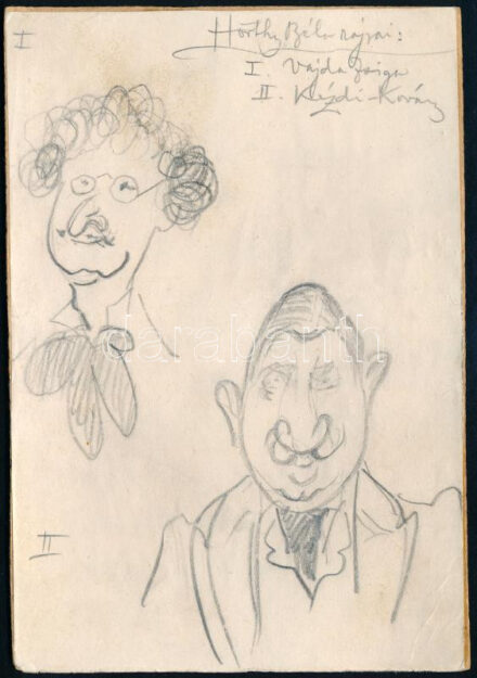 Horthy Béla (1869-1943): Kézdi-Kovács László és Vajda Zsigmond karikaturisztikus portréi. Ceruza, papír, kartonra kasírozva. Jelzés nélkül, Kézdi-Kovács László autográf feliratával, mely szerint 'Horthy Béla rajzai'. 14,5x11 cm +