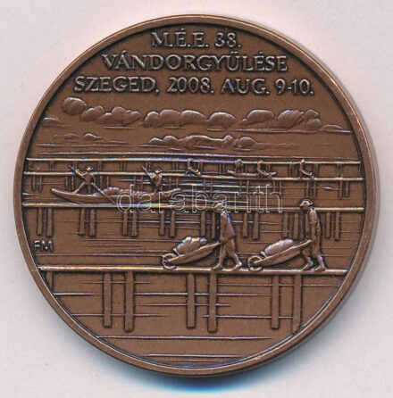 Fritz Mihály (1947-) 2008. 'MÉE 38. Vándorgyűlése Szeged, 2008. Aug. 9-10. / Tisza Lajos Szeged újjáépítésének királyi biztosa' kétoldalas bronz emlékérem (42,5mm) T:1-
