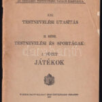 1926 XXI. Testnevelési utasítás, II. rész Testnevelési és sportágak, 1. füzet: Játékok, 72p