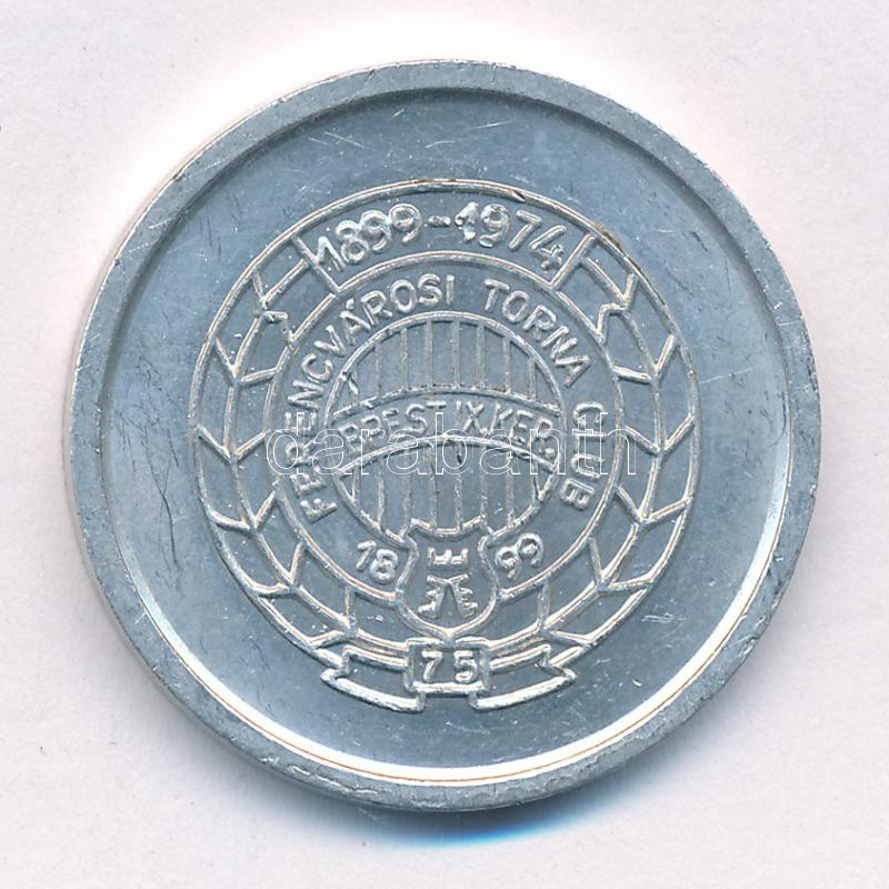 1974. 'Ferencvárosi Torna Club 1899-1974 / Erkölcs - Erő - Egyetértés' Al emlékérem (30mm) T:1- kis ph.
