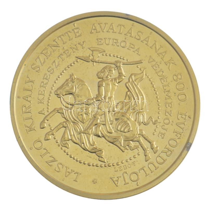 Lebó Ferenc (1960-) 1992. 'László király szentté avatásának 800. évfordulója / Nagyvárad alapításának 900. évfordulója' aranyozott emlékérem (42,5mm) T:1 ujjlenyomat - Image 2