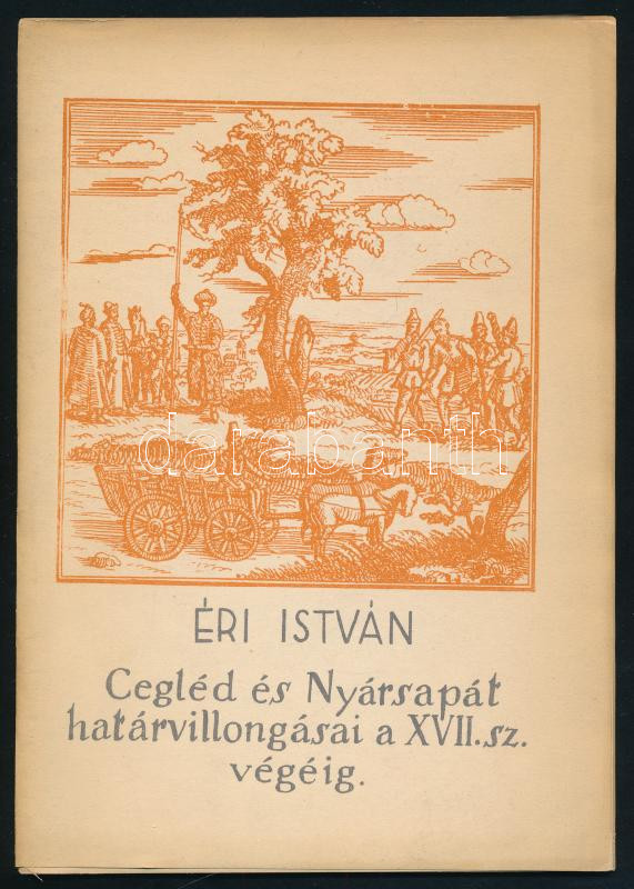 Éri István: Cegléd és Nyársapát határvillongásai a XVII. sz. végéig. (Adatok Nyársapát történetéhez.) A szerző, Éri István (1929-2009) történész, régész, muzeológus által Dienes István (1929-1995) régész, muzeológus