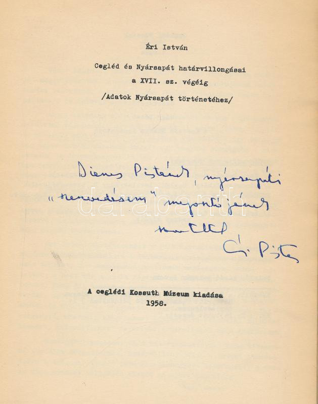 Éri István: Cegléd és Nyársapát határvillongásai a XVII. sz. végéig. (Adatok Nyársapát történetéhez.) A szerző, Éri István (1929-2009) történész, régész, muzeológus által Dienes István (1929-1995) régész, muzeológus - Image 2