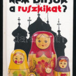 Elizabeth Roberts: Miért nem bírjuk a ruszkikat? Ford.: Borsovszky Éva. [Bp., 1999.], Pannonica. Kiadói kartonált papírkötés.