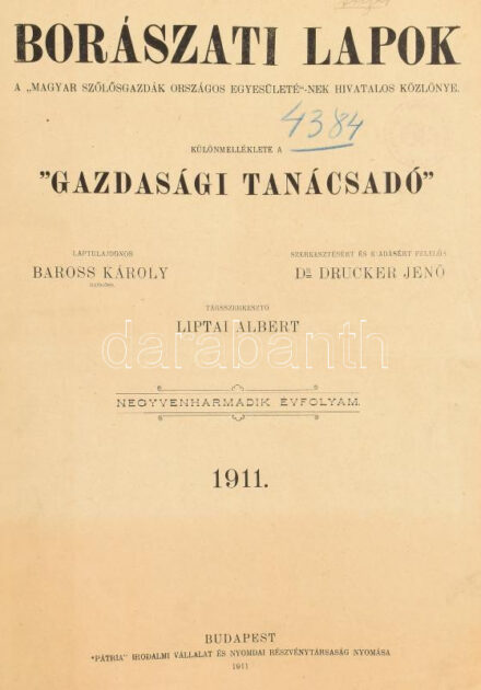 Borászati Lapok 1911. Negyvenharmadik évfolyam 1-52 szám. Szerk.: Drucker Jenő. Bp., 1911, 'Pátria' Nyomda. 916 p. Számos korabeli reklámmal. 'Gazdasági Tanácsadó' melléklet nélkül, máskülönben teljes. Korabeli aranyozott gerincű