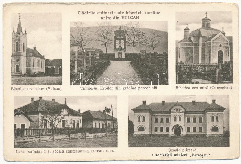 Vulkán, Zsivadejvulkán, Vulcan; Biserica cea mare, Cimiteriul Eroilor din gradina parochiala, Biserica cea mica (Corsesteni), Casa parochiala si scoala confesionala gr.-cat. rom., Scoala primara a societatii miniera Petrosani / nagy templom, a